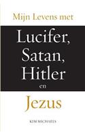 Mijn Levens met Lucifer, Satan, Hitler en Jezus