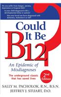 Could It Be B-12? An Epidemic Of Misdiagnoses