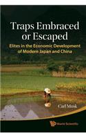 Traps Embraced or Escaped: Elites in the Economic Development of Modern Japan and China