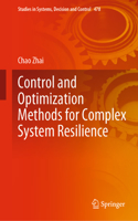 Control and Optimization Methods for Complex System Resilience