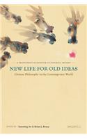 New Life for Old Ideas – Chinese Philosophy in the Contemporary World: A Festschrift in Honour of Donald J. Munro