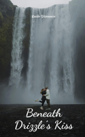 Beneath Drizzle's Kiss