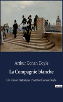 Compagnie blanche: Un roman historique d'Arthur Conan Doyle