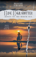 Elise Eskilsdotter.: Rogue of the North Sea(6 Pirate Women)