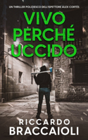 Vivo perché Uccido: Un thriller poliziesco dell'ispettore Álex Cortés(9 Ispettore Álex Cortés, Romanzo Poliziesco, Crimine E Mistero)