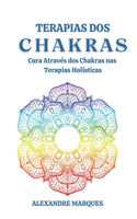Terapias dos Chakras: Cura Através dos Chakras nas Terapias Holísticas