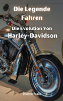 Legende Fahren: Die Evolution Von Harley-Davidson