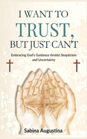 I Want to Trust, But Just Can't