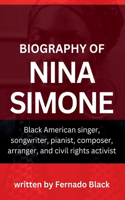Nina Simone Biography: Black American singer, songwriter, pianist, composer, arranger, and civil rights activist(Biography of Black American Celebrities [Their True Story])