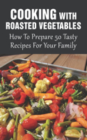 Cooking With Roasted Vegetables