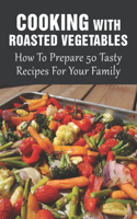 Cooking With Roasted Vegetables: How To Prepare 50 Tasty Recipes For Your Family: Spring Veggies Fiesta Recipe