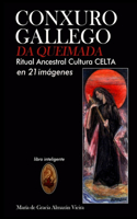 CONXURO GALLEGO DA QUEIMADA en 21 imágenes: Ritual Ancestral Celta