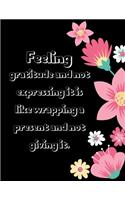 Feeling gratitude and not expressing it is like wrapping a present and not giving it.: A 52 Week Guide To Cultivate An Attitude Of Gratitude: Gratitude ... ... Find happiness & peach in 5 minute a day