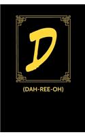 D (dah-REE-oh)