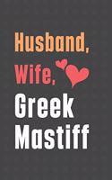 Husband, Wife, Greek Mastiff: For Greek Mastiff Dog Fans