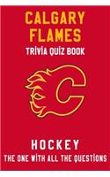Calgary Flames Trivia Quiz Book - Hockey - The One With All The Questions: NHL Hockey Fan - Gift for fan of Calgary Flames
