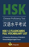 HSK 1-3 Flashcards Full Vocabulary List. A Frequency Dictionary of Mandarin Chinese Bilingual English French: Practice prep book with pinyin and sentence examples. The ultimate standard course textbook Chinese characters for HSK Level 1 2 3 stories reader