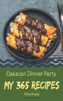 My 365 Oaxacan Dinner Party Recipes