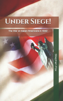 Under Siege!: The War on Italian Americans in 1942(Civilian Internment in Wartime)