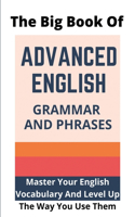 The Big Book Of Advanced English Grammar And Phrases