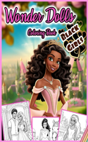 Wonder Dolls Coloring Book: BLACK GIRLS: 30 Illustrated Designs of Afro American Girls to Color