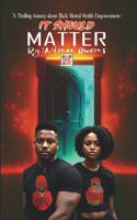 It Should Matter: 'A Thrilling Journey about Black Mental Health Empowerment'