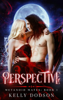 Perspective: A Paranormal Romance (Metanoid Mates Book 1)