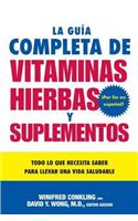 La Guia Completa de Vitaminas, Hierbas Y Suplementos