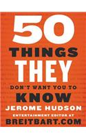 50 Things They Don't Want You to Know