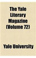 The Yale Literary Magazine (Volume 72)