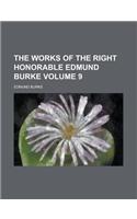 The Works of the Right Honorable Edmund Burke Volume 9