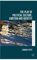Play of Political Culture, Emotion and Identity