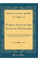 Public Acts of the State of Tennessee: Passed at the First Session of the Thirty-Fourth General Assembly, for the Years 1861-62 (Classic Reprint)
