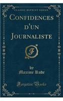 Confidences d'Un Journaliste (Classic Reprint)