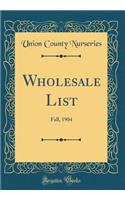Wholesale List: Fall, 1904 (Classic Reprint)