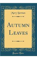 Autumn Leaves (Classic Reprint)