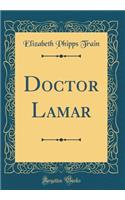 Doctor Lamar (Classic Reprint)