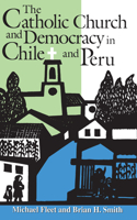 The Catholic Church and Democracy in Chile and Peru