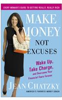 Make Money, Not Excuses