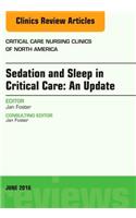 Sedation and Sleep in Critical Care: An Update, an Issue of Critical Care Nursing Clinics