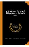 Treatise on the Law of Obligations, or Contracts; Volume 1