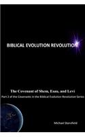 The Covenant of Shem, Esau, and Levi, Part 2 of the Covenants in the Biblical Evolution Revolution Series
