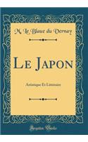 Le Japon: Artistique Et Litteraire (Classic Reprint): Artistique Et Litteraire (Classic Reprint)