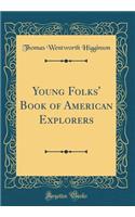 Young Folks' Book of American Explorers (Classic Reprint)