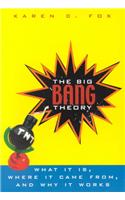 The Big Bang Theory: What It Is, Where It Came From, and Why It Works