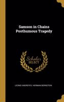 Samson in Chains Posthumous Tragedy