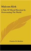 Malcom Kirk: A Tale Of Moral Heroism In Overcoming The World