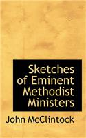 Sketches of Eminent Methodist Ministers