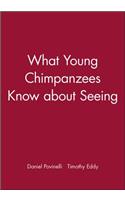 What Young Chimpanzees Know about Seeing
