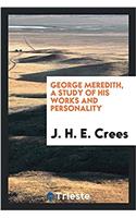 GEORGE MEREDITH, A STUDY OF HIS WORKS AN
